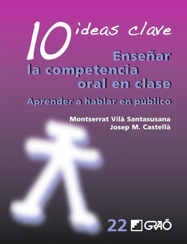 10 Ideas Clave. Enseñar la competencia oral en clase