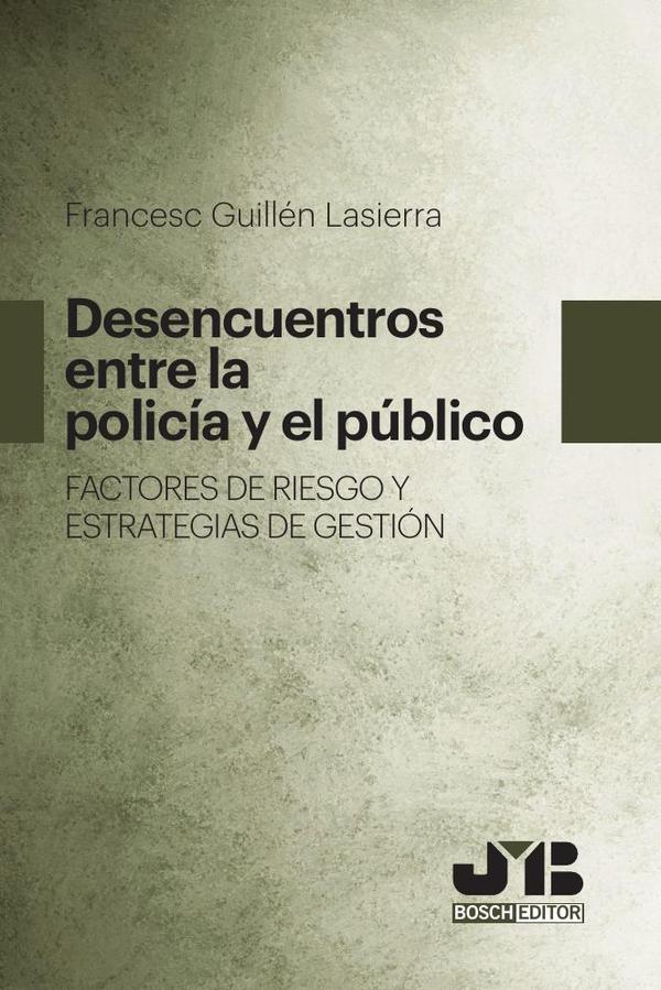 Desencuentros entre la Policía y el público. Factores de riesgo y estrategias de gestión