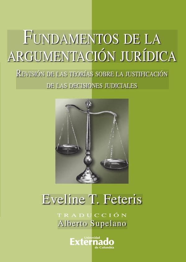 Fundamentos de la argumentación jurídica. Revisión de las teorías sobre la justificación de las decisiones judiciales