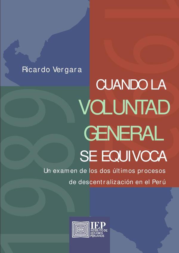 Cuando la voluntad general se equivoca: un examen de los dos últimos procesos de descentralización en el Perú