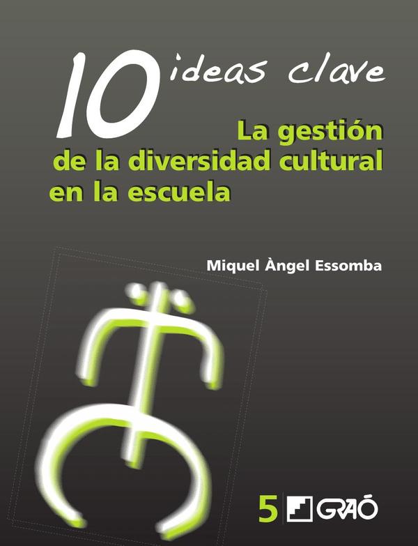 10 Ideas Clave. La gestión de la diversidad cultural en la escuela