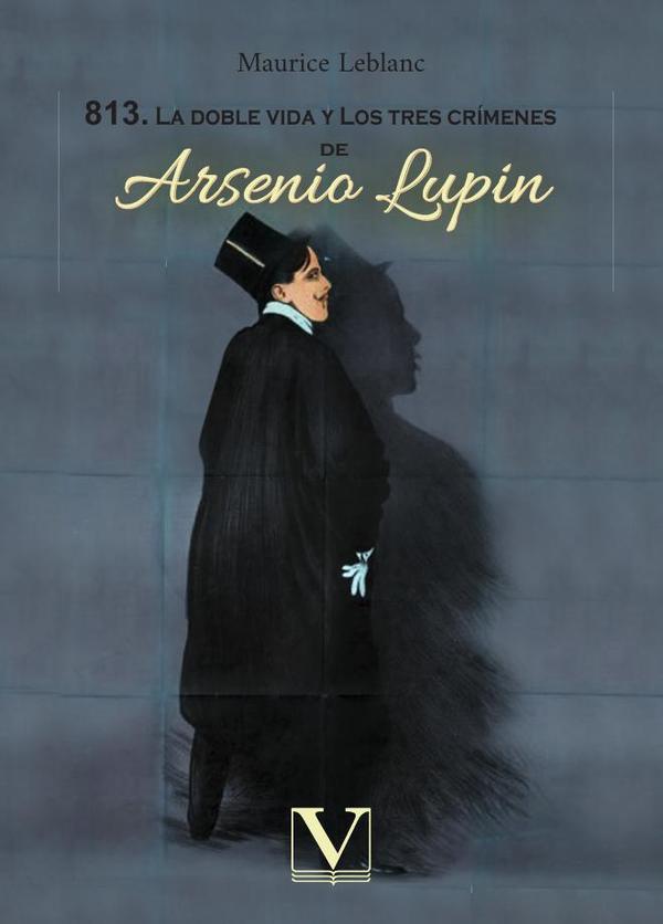 813. La doble vida y los tres crímenes de Arsenio Lupin