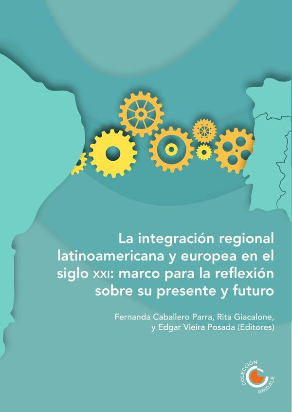 La integración regional latinoamericana y europea en el siglo XXI: marco para la reflexión sobre su presente y futuro