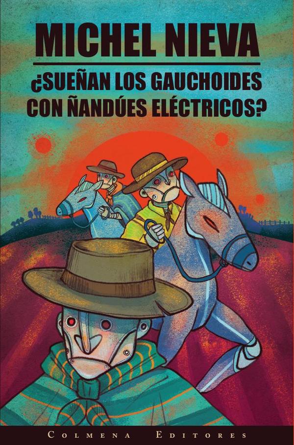 ¿Sueñan los gauchoides con ñandües eléctricos?