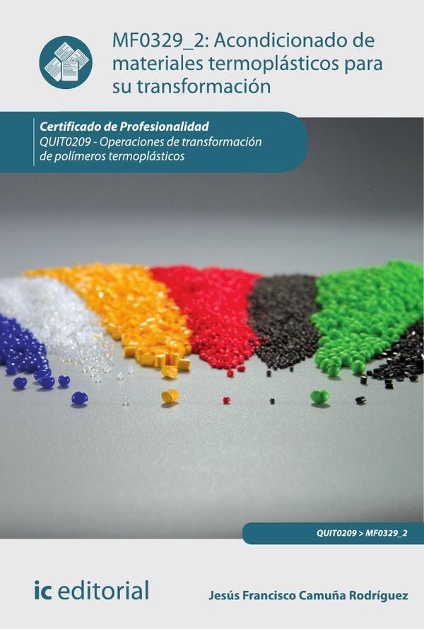 Acondicionado de materiales termoplásticos para su transformación. QUIT0209 - Operaciones de transformación de polímeros termoplásticos