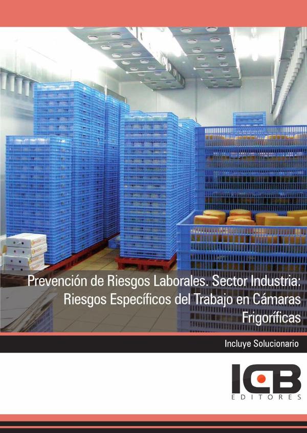 Prevención de Riesgos Laborales. Sector Industria: Riesgos Específicos del Trabajo en Cámaras Frigoríficas