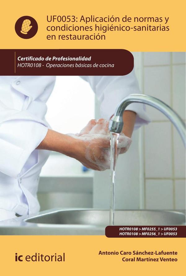 Aplicación de normas y condiciones higiénico-sanitarias en restauración. HOTR0108 - Operaciones básicas de cocina