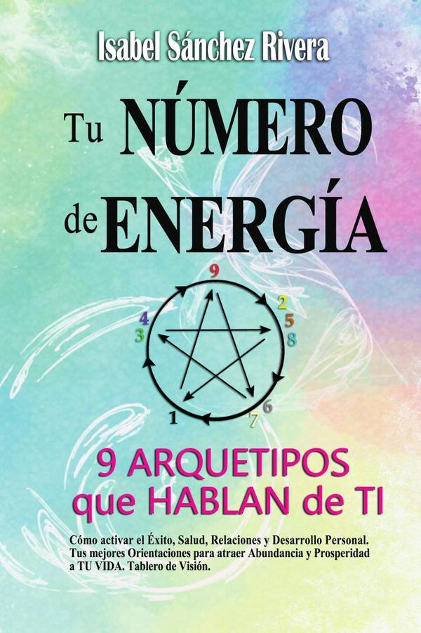 Tu Número de Energía. 9 Arquetipos que Hablan de TI
