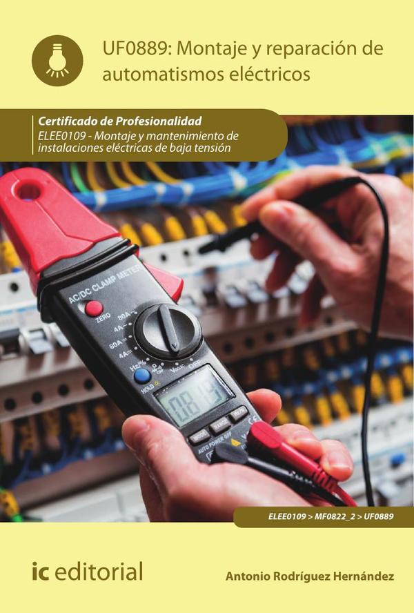 Montaje y reparación de automatismos eléctricos. ELEE0109 -  Montaje y mantenimiento de instalaciones eléctricas de Baja Tensión