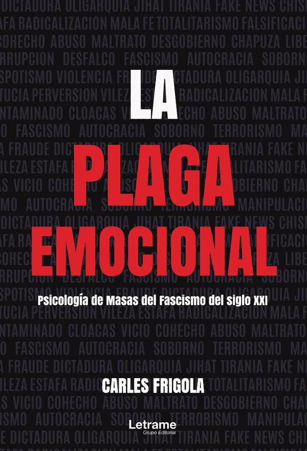 La plaga emocional. Psicología  de masas del fascismo del siglo XXI
