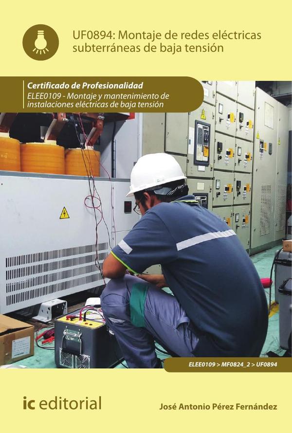 Montaje de redes eléctricas subterráneas de baja tensión. ELEE0109 -  Montaje y mantenimiento de instalaciones eléctricas de Baja Tensión