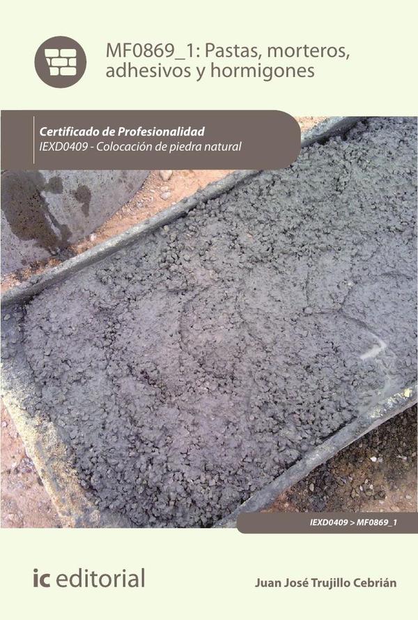 Pastas, morteros, adhesivos y hormigones. IEXD0409 - Colocación de piedra natural