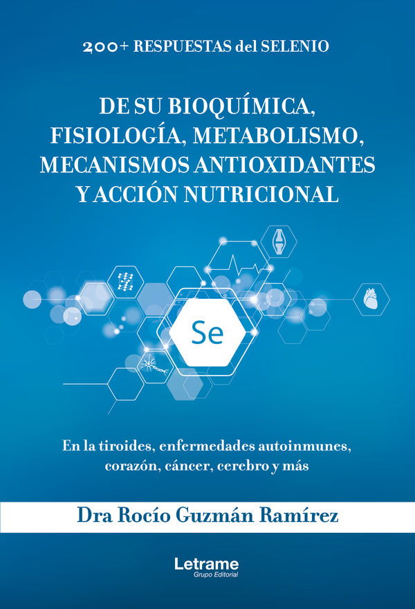 200+ respuestas de selenio. De su bioquímica, fisiología, metabolismo, mecanismos antioxidantes y acción nutricional