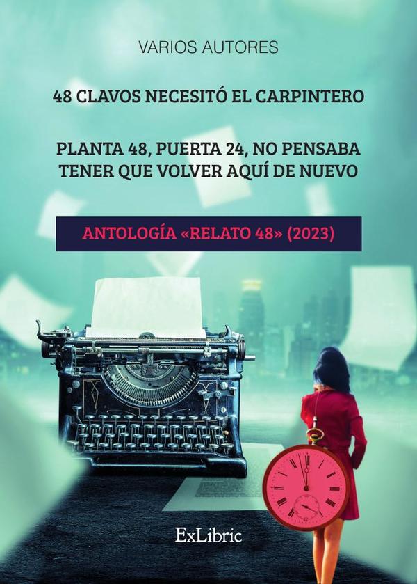 48 clavos necesitó el carpintero. Planta 48, puerta 24, no pensaba tener que volver aquí de nuevo. Antología «Relato 48» (2023)