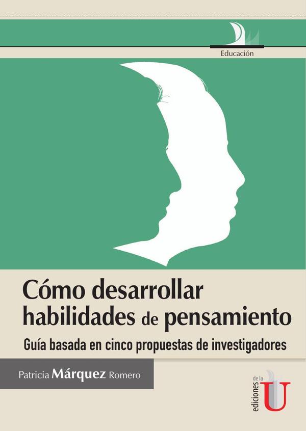 Cómo desarrollar habilidades de pensamiento, guia basada en cinco propuestas de investigadores