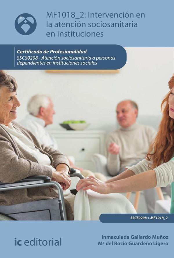Intervención en la atención sociosanitaria en instituciones. SSCS0208 - Atención sociosanitaria a personas dependientes en Instituciones sociales