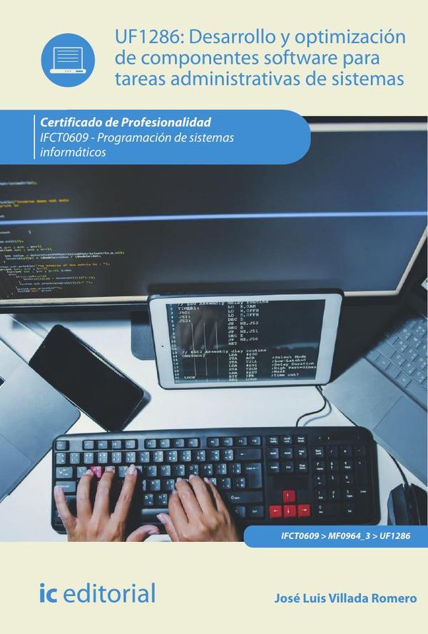 Desarrollo y optimización de componentes software para tareas administrativas de sistemas. IFCT0609 - Programación de sistemas informáticos