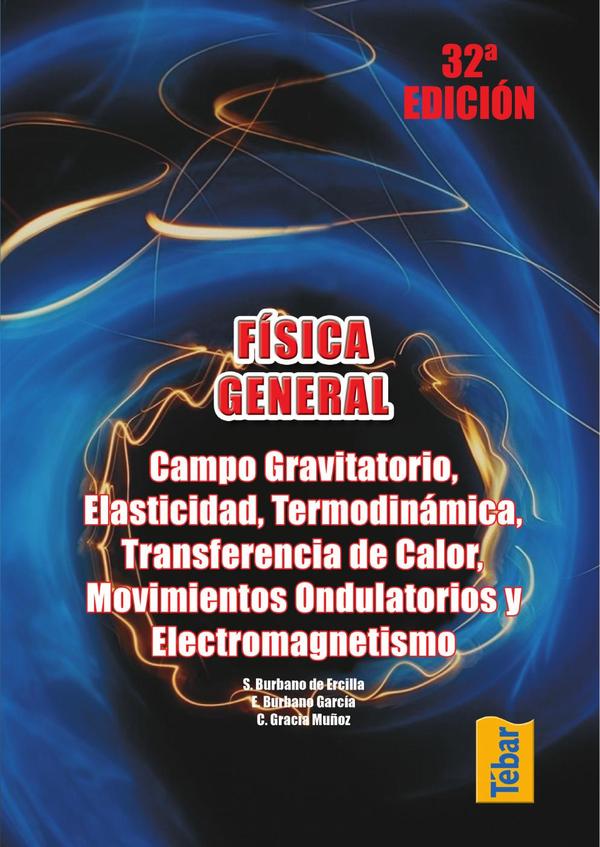 Física general. Campo gravitatorio, elasticidad, termodinámica, transferencia de calor, movimientos ondulatorios y electromagnetismo