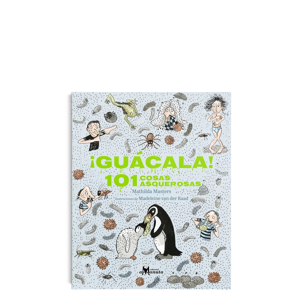 ¡Guácala! 101 cosas asquerosas