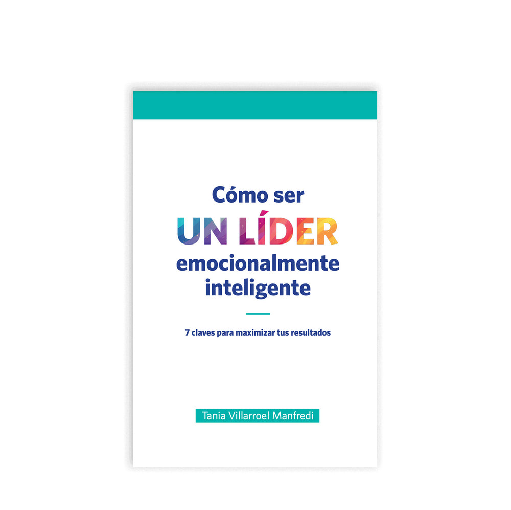 Cómo ser un líder emocionalmente inteligente 2º Edición